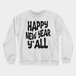 Happy New Year yall Crewneck Sweatshirt